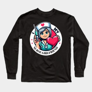 I love my nurse girlfriend Long Sleeve T-Shirt